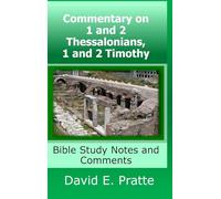 Commentary on 1 and 2 Thessalonians, 1 and 2 Timothy: Bible Study Notes and Comments