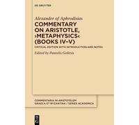 Commentary on Aristotle, ›Metaphysics‹ (Books IV-V): Critical Edition with Introduction and Notes