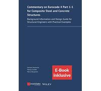 Commentary on Eurocode 4 Part 1-1 for Composite Steel and Concrete Structures: Background Information and Design Guide for Structural Engineers With Practical Examples
