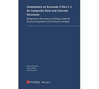 Commentary on Eurocode 4 Part 1-1 for Composite Steel and Concrete Structures: Background Information and Design Guide for Structural Engineers With Practical Examples