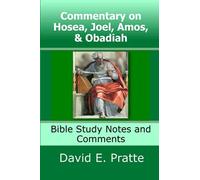 Commentary On Hosea, Joel, Amos, & Obadiah: Bible Study Notes And Comments