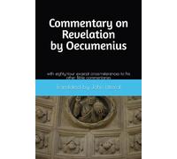 Commentary on Revelation By Oecumenius: with eighty-four excerpt cross-references to his other Bible commentaries