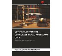 COMMENTARY ON THE CONGOLESE PENAL PROCEDURE CODE: Supporting case law and doctrine