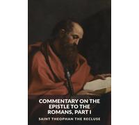Commentary on the Epistle to the Romans, Part I: Romans 1-8: Sin, Justification, and Life in the Spirit