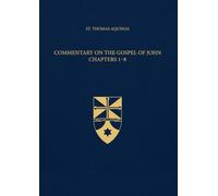 Commentary on the Gospel of John Chapters 1-8 (Latin-English Edition): Opera Omnia, Volume 35
