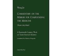 Commentary on the Mirror for Compounding the Medicine: A Fourteenth-Century Work on Taoist Internal Alchemy