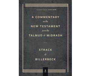 Commentary on the New Testament from the Talmud and Midrash: Mark Through Acts (2)
