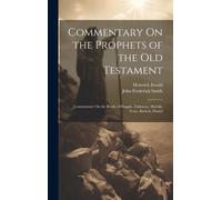 Commentary On The Prophets Of The Old Testament: Commentary On The Books Of Haggái, Zakharya, Mal'aki, Yona, Barûch, Daniel