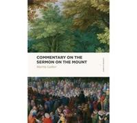 Commentary on the Sermon on the Mount by Martin Luther Martin Luther (Auteur)