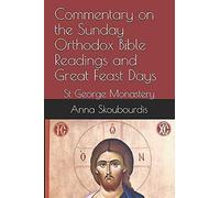 Commentary On The Sunday Orthodox Bible Readings And Great Feast Days: St George Monastery