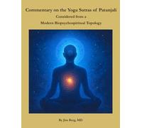 Commentary on the Yoga Sutras of Patanjali: Considered from a Modern Biopsychospiritual Topology