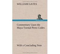 Commentary Upon The Maya-Tzental Perez Codex
