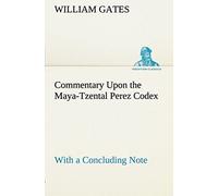 Commentary Upon The Maya-Tzental Perez Codex