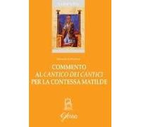 Commento Al 'cantico Dei Cantici' Per La Contessa Matilde