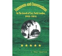 Comments And Conversations On The Growth Of Cary, North Carolina, 1955-2015