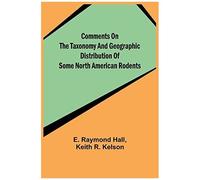 Comments On The Taxonomy And Geographic Distribution Of Some North American Rodents