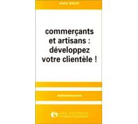 Commerçants et artisans : développez votre clientèle - Alain Bloch - Organisation Eds D' - broché - Livre