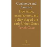 Commerce and Country: How trade, manufactures, and policy shaped the early United States