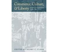 Commerce, Culture, And Liberty: Readings On Capitalism Before Adam Smith