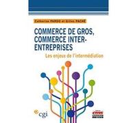 Commerce de gros, commerce inter-entreprises Gilles Paché (Auteur), Catherine Pardo (Auteur)