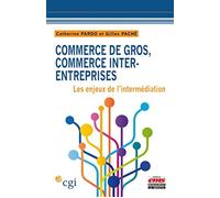 Commerce de gros, commerce inter-entreprises Les enjeux de l'intermédiation. - Gilles Paché - Ems Management Et Societes - broché - Essai