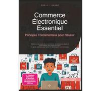 Commerce Électronique Essentiel: Principes Fondamentaux pour Réussir