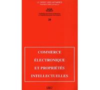 Commerce electronique et proprietes intellectuelles Colloque organisé par l'institut de recherche en propriété intellectuelle Henri Desbois - Ccip Chambre Commerce - LexisNexis - broché - Scolaire / U