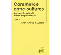 Commerce entre cultures - une approche culturelle du marketing internationalCommerce entre cultures Tome 2 - Jean-Claude Usunier - Puf - Livre