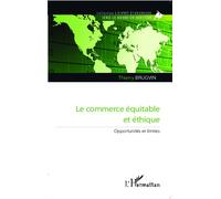Commerce équitable et éthique Opportunités et limites - Thierry Brugvin - L'harmattan - broché - Etude