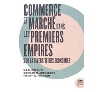 Commerce Et Marché Dans Les Premiers Empires - Sur La Diversité Des Économies