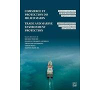 Commerce Et Protection Du Milieu Marin - Situation Et Perspective Du Droit International, Régional Et National