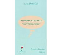 Commerce et sécurité Les exportations sensibles dans la mondialisation - Damien Romestant - L'harmattan - broché - Etude