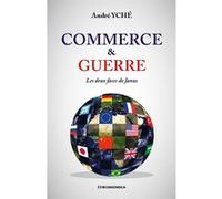 Commerce & guerre - les deux faces de janus André Yché (Auteur)