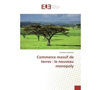 Commerce massif de terres : le nouveau monopoly Le nouveau Monopoly - Charlotte Lallement - Universitaires Europeennes - broché - Essai