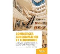 Commerces, Consommation Et Territoires - Le Temps Des Transitions, Des Futurs Incertains