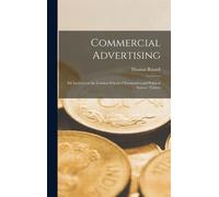 Commercial Advertising: Six Lectures At The London School Of Economics And Political Science (Univer