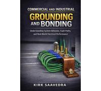 Commercial and Industrial Grounding and Bonding: Understanding System Behavior, Fault Paths, and Real-World Electrical Performance