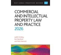 Commercial and Intellectual Property Law and Practice 2026: Legal Practice Course Guides (LPC)