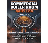 Commercial Boiler Room Daily Log: Comprehensive Pressure, Temperature & Safety Valve Inspection Logbook | Industrial Heating System Maintenance ... Operators & Commercial Facility Managers