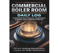 Commercial Boiler Room Daily Log: Comprehensive Pressure, Temperature & Safety Valve Inspection Logbook | Industrial Heating System Maintenance ... Operators & Commercial Facility Managers