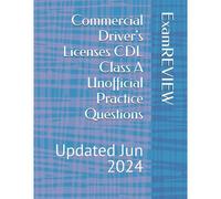 Commercial Driver's Licenses Cdl Class A Unofficial Practice Questions