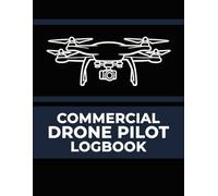 Commercial Drone Pilot Logbook: Flight, Maintenance & Battery Record Book for Licensed UAV & RPAS Operators | Mission Tracking, Airspace Logs, Client Records & Compliance Checklist
