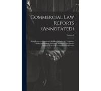 Commercial Law Reports (Annotated): Being Reports Of Important Decisions Relating To Companies, Banks And Banking, Insurance, Insolvency, And Similar