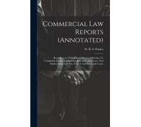 Commercial Law Reports (Annotated): Being Reports Of Important Decisions Relating To Companies, Banks And Banking, Insurance, Insolvency, And Similar