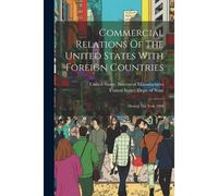 Commercial Relations Of The United States With Foreign Countries: During The Year 1908