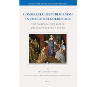 Commercial Republicanism in the Dutch Golden Age: The Political Thought of Johan & Pieter de la Court