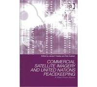 Commercial Satellite Imagery and United Nations Peacekeeping James F. Keeley, Robert N. Huebert (Auteur)