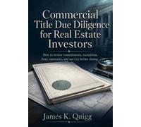 Commercial Title Due Diligence for Real Estate Investors: How to review commitments, exceptions, liens, easements, and surveys before closing