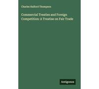 Commercial Treaties and Foreign Competition: A Treatise on Fair Trade