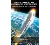 Commercialisation And Privatisation Of Outer Space: Issues For National Space Legislation